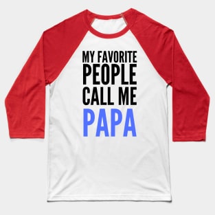 My Favorite People Call Me Papa Baseball T-Shirt